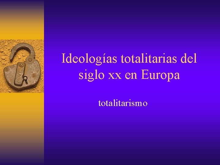 Ideologías totalitarias del siglo xx en Europa totalitarismo 