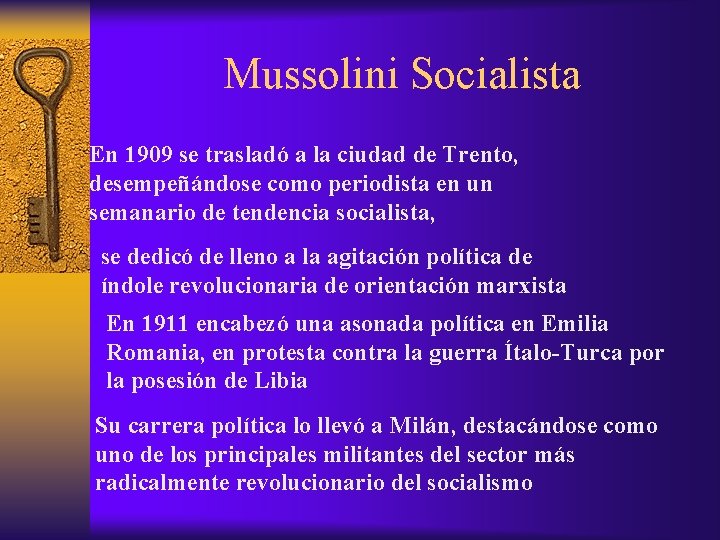 Mussolini Socialista En 1909 se trasladó a la ciudad de Trento, desempeñándose como periodista