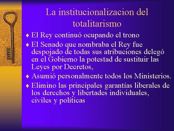 La institucionalizacion del totalitarismo ¨ El Rey continuó ocupando el trono ¨ El Senado