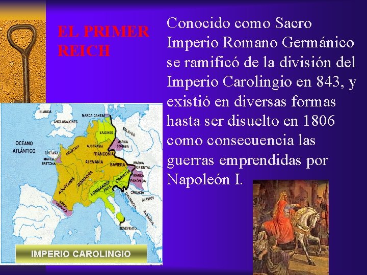 Conocido como Sacro EL PRIMER Imperio Romano Germánico REICH se ramificó de la división