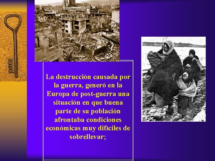 La destrucción causada por la guerra, generó en la Europa de post-guerra una situación