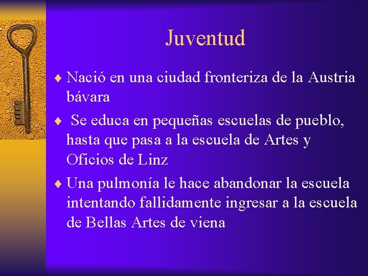 Juventud ¨ Nació en una ciudad fronteriza de la Austria bávara ¨ Se educa