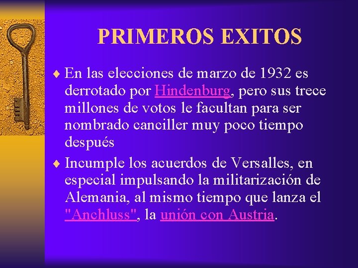 PRIMEROS EXITOS ¨ En las elecciones de marzo de 1932 es derrotado por Hindenburg,