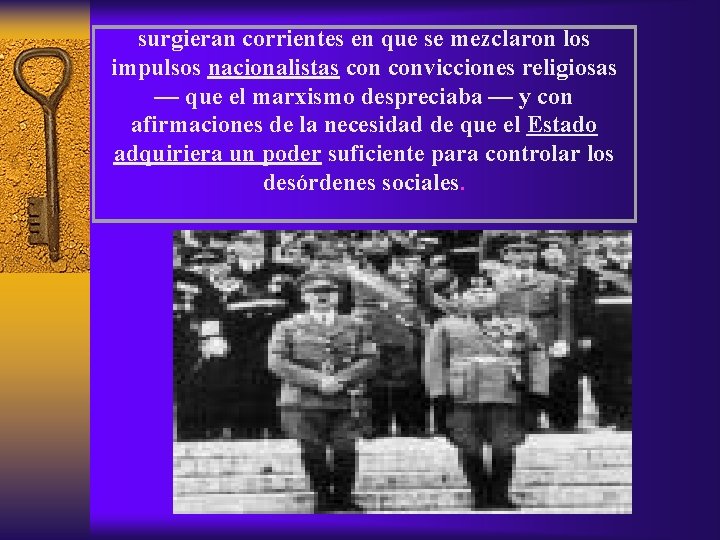 surgieran corrientes en que se mezclaron los impulsos nacionalistas convicciones religiosas — que el
