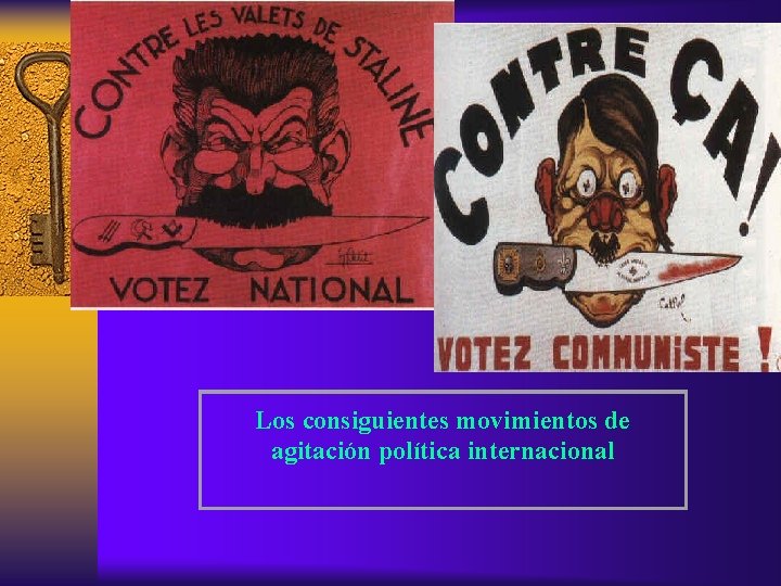 Los consiguientes movimientos de agitación política internacional 