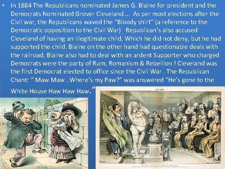  • In 1884 The Republicans nominated James G. Blaine for president and the