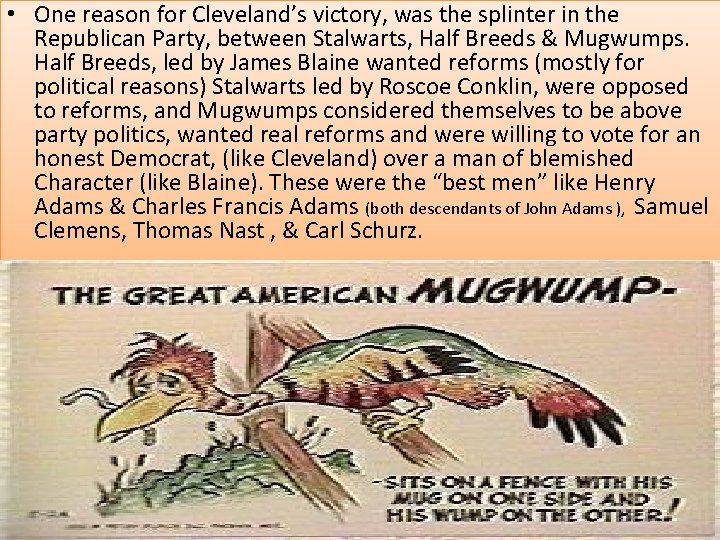  • One reason for Cleveland’s victory, was the splinter in the Republican Party,