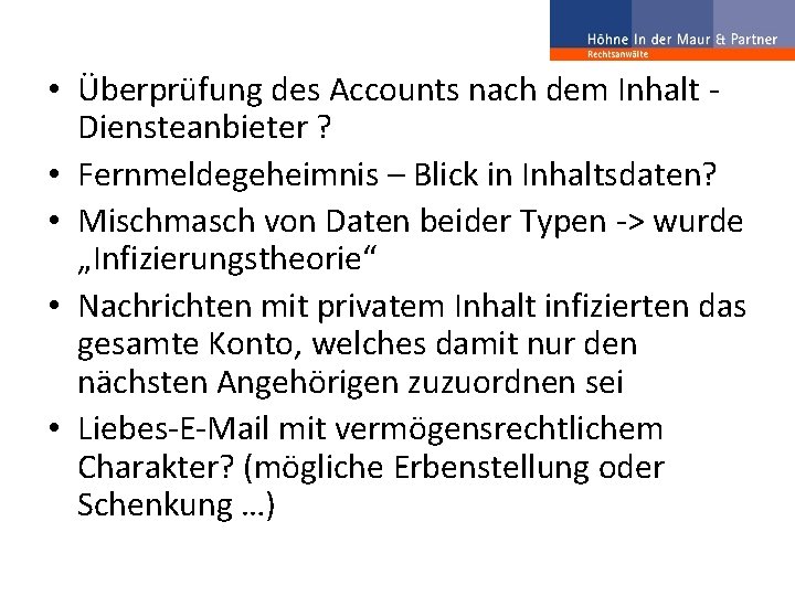  • Überprüfung des Accounts nach dem Inhalt - Diensteanbieter ? • Fernmeldegeheimnis –