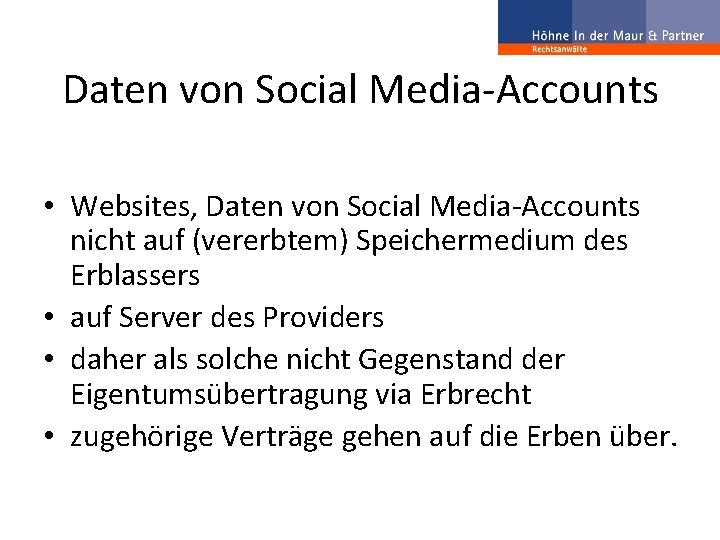 Daten von Social Media-Accounts • Websites, Daten von Social Media-Accounts nicht auf (vererbtem) Speichermedium