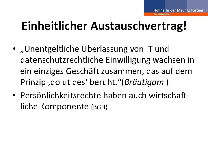 Einheitlicher Austauschvertrag! • „Unentgeltliche Überlassung von IT und datenschutzrechtliche Einwilligung wachsen in einziges Geschäft