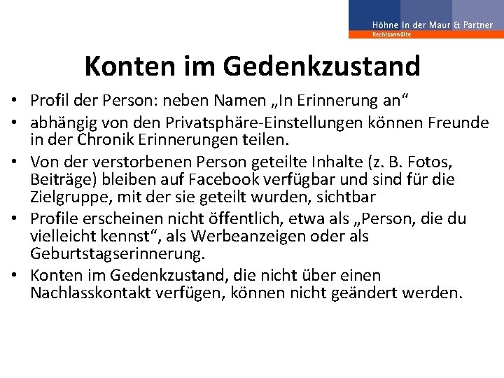 Konten im Gedenkzustand • Profil der Person: neben Namen „In Erinnerung an“ • abhängig