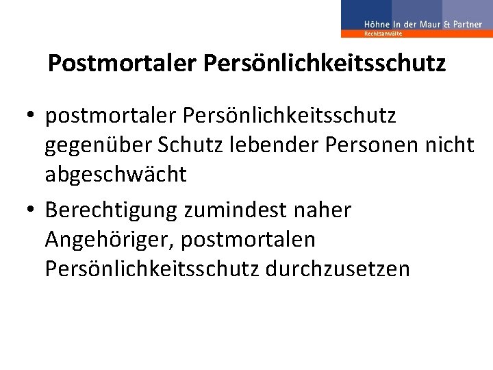 Postmortaler Persönlichkeitsschutz • postmortaler Persönlichkeitsschutz gegenüber Schutz lebender Personen nicht abgeschwächt • Berechtigung zumindest
