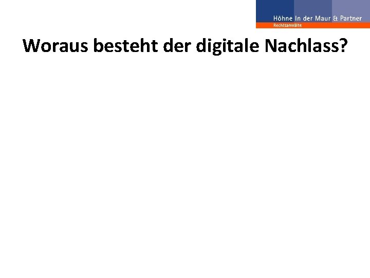 Woraus besteht der digitale Nachlass? 
