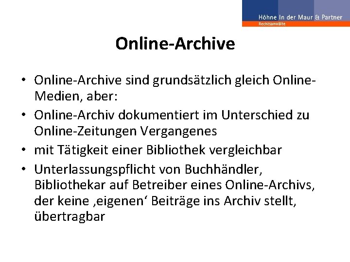 Online-Archive • Online-Archive sind grundsätzlich gleich Online. Medien, aber: • Online-Archiv dokumentiert im Unterschied