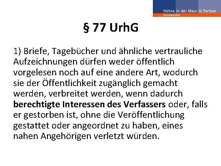 § 77 Urh. G 1) Briefe, Tagebücher und ähnliche vertrauliche Aufzeichnungen dürfen weder öffentlich