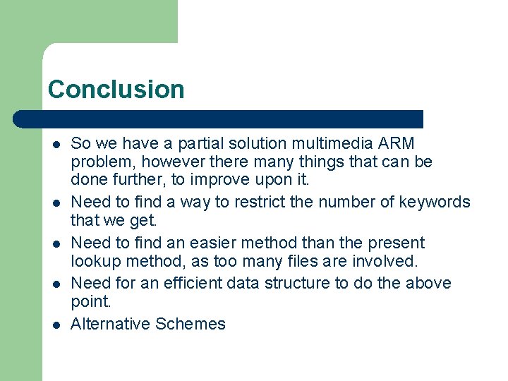 Conclusion l l l So we have a partial solution multimedia ARM problem, however