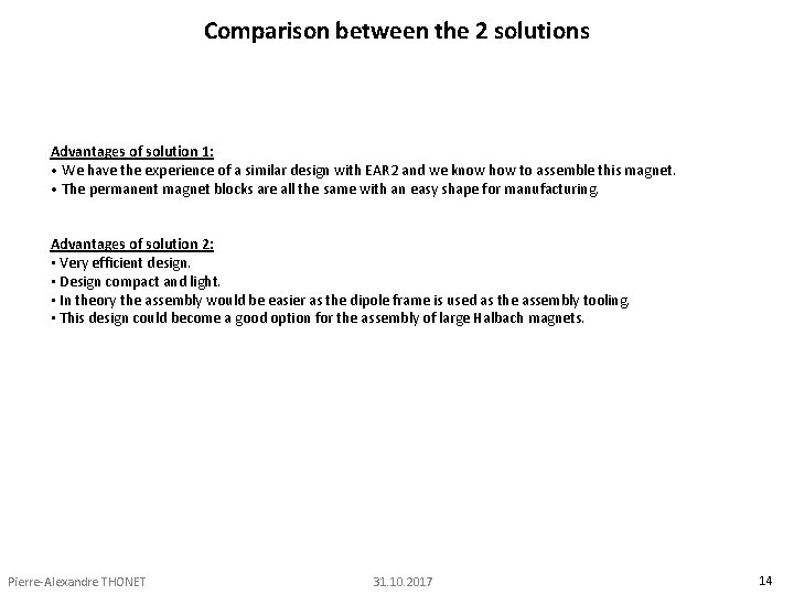 Comparison between the 2 solutions Advantages of solution 1: • We have the experience