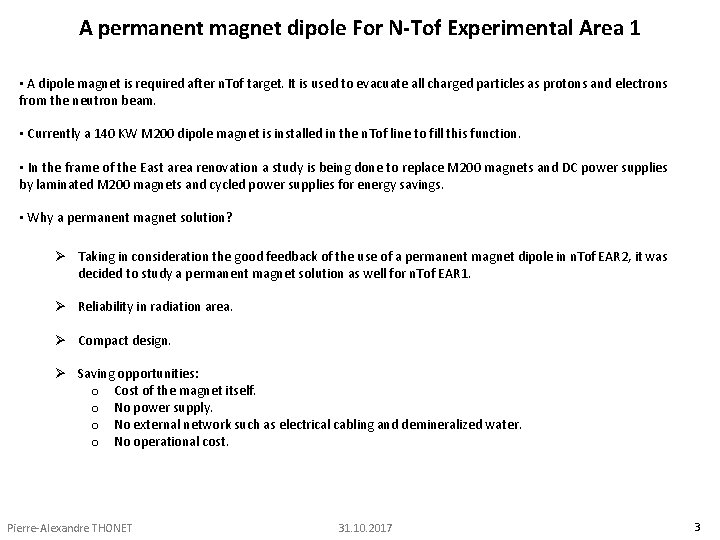A permanent magnet dipole For N-Tof Experimental Area 1 • A dipole magnet is