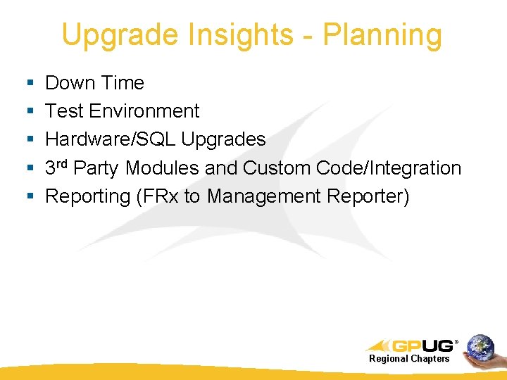 Upgrade Insights - Planning § § § Down Time Test Environment Hardware/SQL Upgrades 3