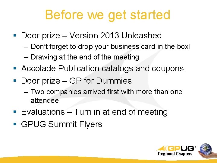 Before we get started § Door prize – Version 2013 Unleashed – Don’t forget