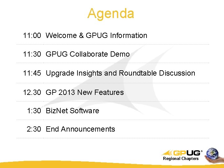 Agenda 11: 00 Welcome & GPUG Information 11: 30 GPUG Collaborate Demo 11: 45