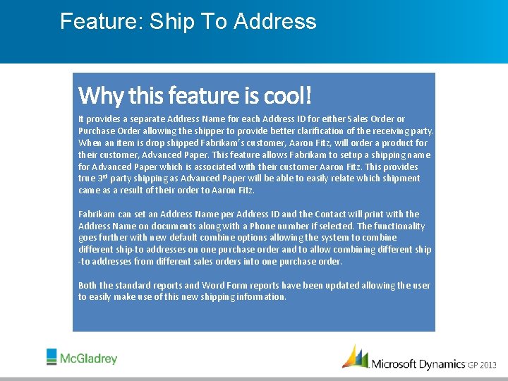 Feature: Ship To Address It provides a separate Address Name for each Address ID