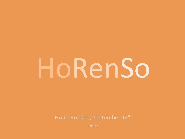 Ho. Ren. So Hotel Horison, September 13 th 2013 