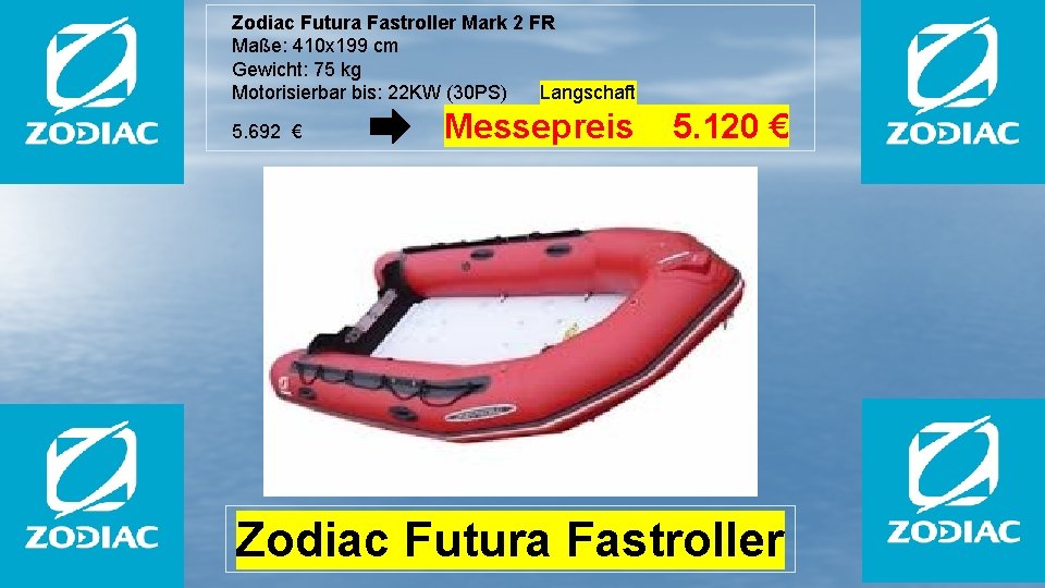 Zodiac Futura Fastroller Mark 2 FR Maße: 410 x 199 cm Gewicht: 75 kg
