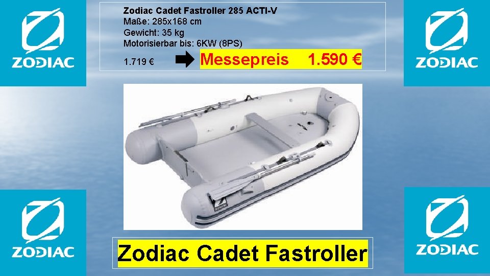 Zodiac Cadet Fastroller 285 ACTI-V Maße: 285 x 168 cm Gewicht: 35 kg Motorisierbar