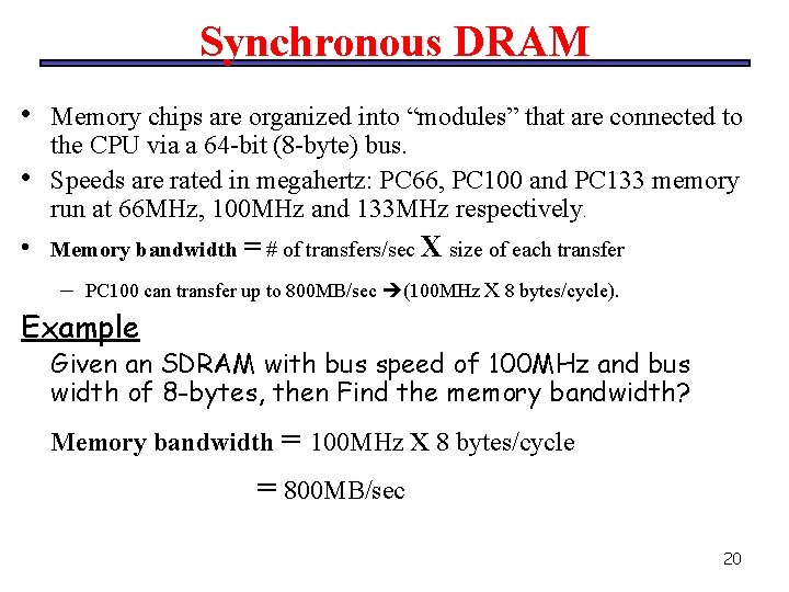 Synchronous DRAM • • • Memory chips are organized into “modules” that are connected