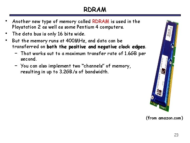 RDRAM • • • Another new type of memory called RDRAM is used in