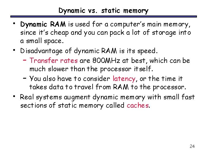 Dynamic vs. static memory • • • Dynamic RAM is used for a computer’s Dynamic vs. static memory • • • Dynamic RAM is used for a computer’s