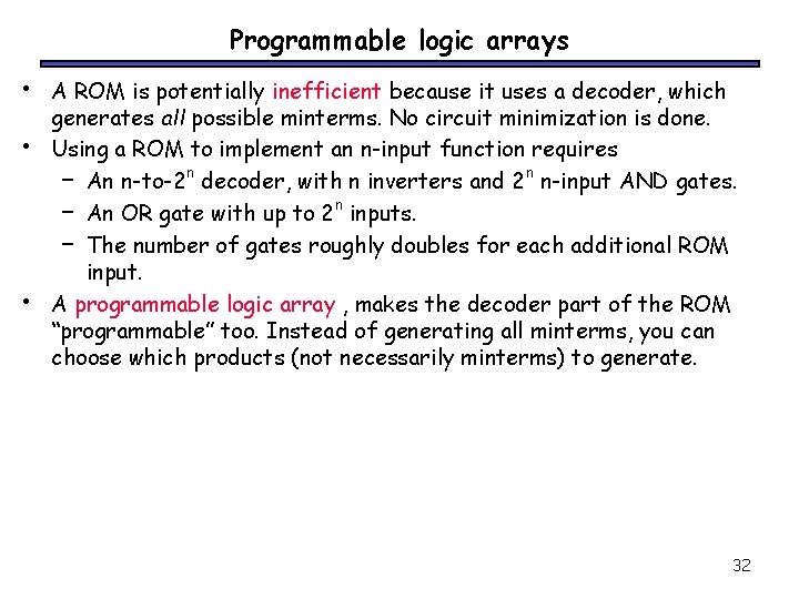 Programmable logic arrays • • • A ROM is potentially inefficient because it uses