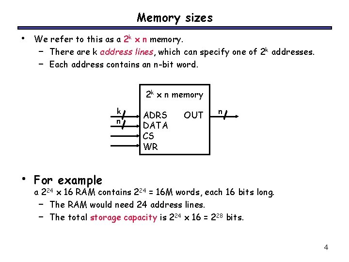 Memory sizes • We refer to this as a 2 k x n memory.