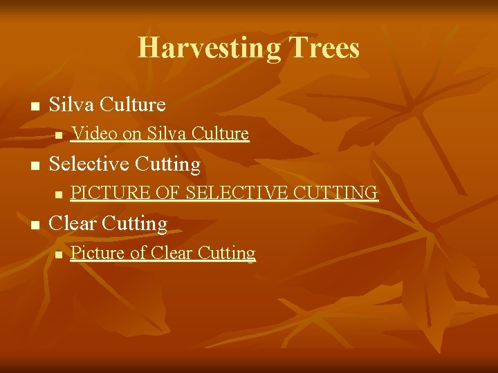 Harvesting Trees n Silva Culture n n Selective Cutting n n Video on Silva