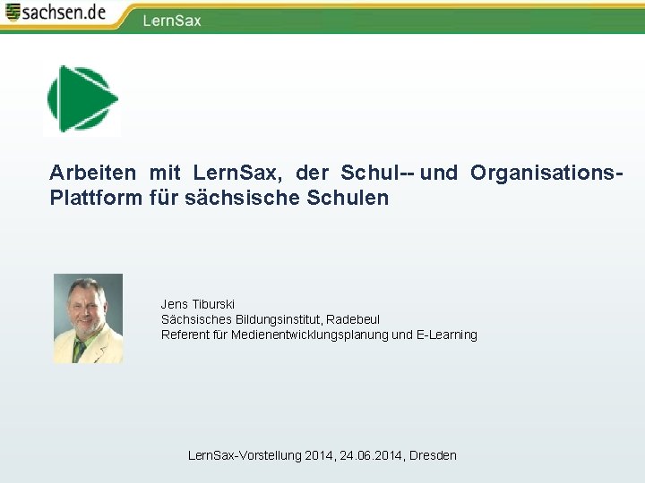Arbeiten mit Lern. Sax, der Schul und Organisations Plattform für sächsische Schulen Jens Tiburski