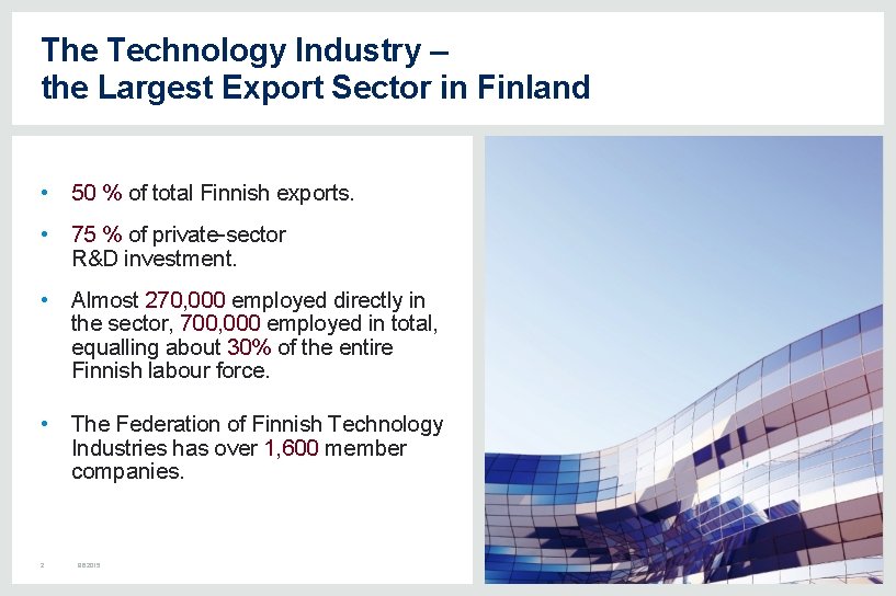 The Technology Industry – the Largest Export Sector in Finland • 50 % of The Technology Industry – the Largest Export Sector in Finland • 50 % of