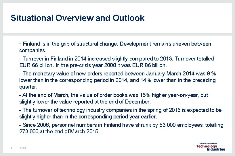 Situational Overview and Outlook § - Finland is in the grip of structural change. Situational Overview and Outlook § - Finland is in the grip of structural change.