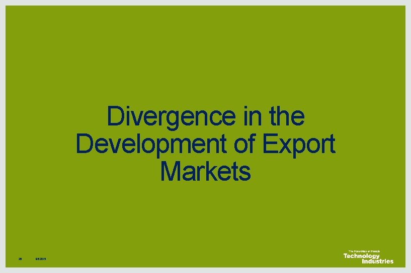 Divergence in the Development of Export Markets 26 8. 6. 2015 Divergence in the Development of Export Markets 26 8. 6. 2015