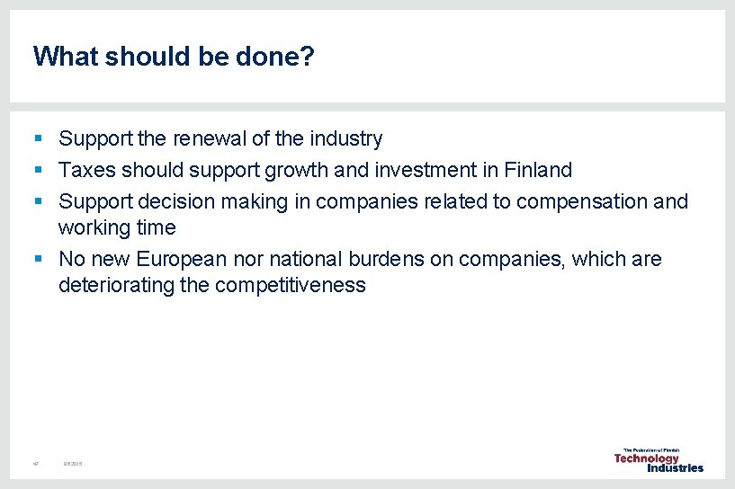 What should be done? § Support the renewal of the industry § Taxes should What should be done? § Support the renewal of the industry § Taxes should
