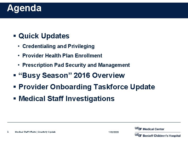 Agenda § Quick Updates • Credentialing and Privileging • Provider Health Plan Enrollment •