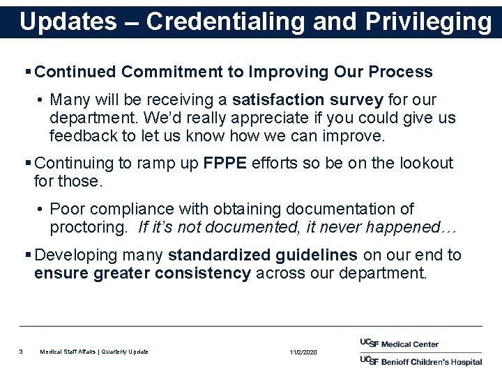 Updates – Credentialing and Privileging § Continued Commitment to Improving Our Process • Many