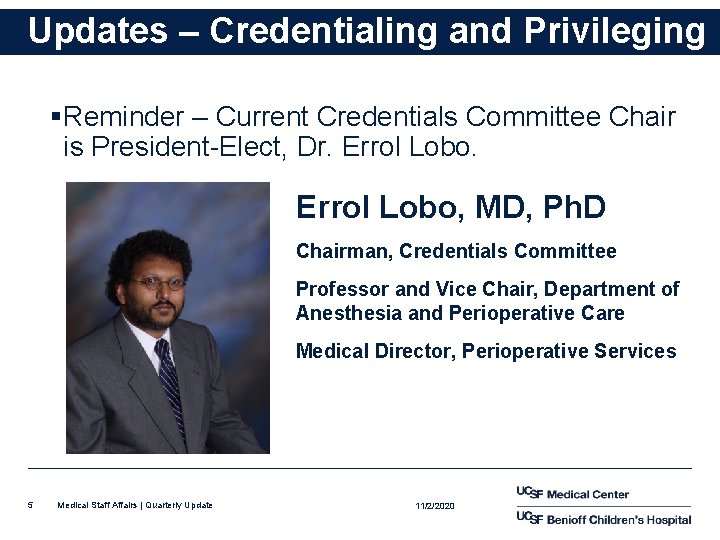 Updates – Credentialing and Privileging §Reminder – Current Credentials Committee Chair is President-Elect, Dr.