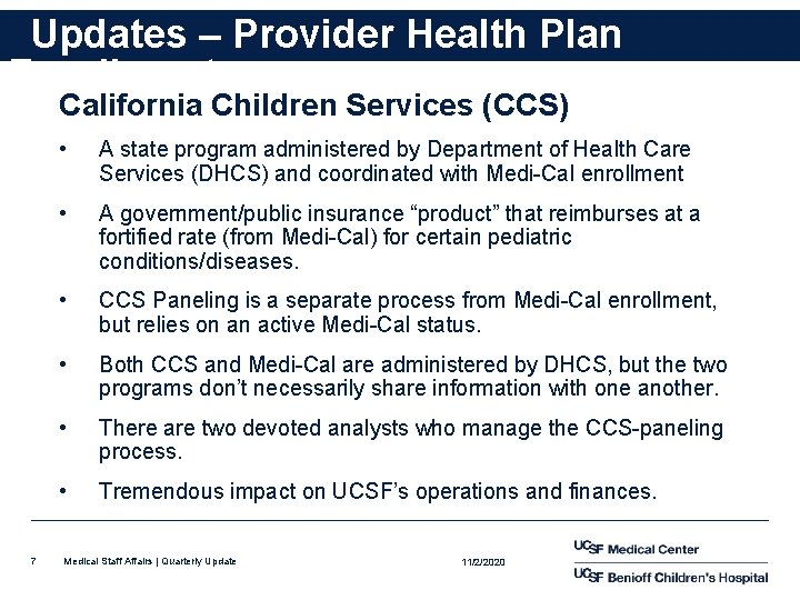 Updates – Provider Health Plan Enrollment California Children Services (CCS) 7 • A state