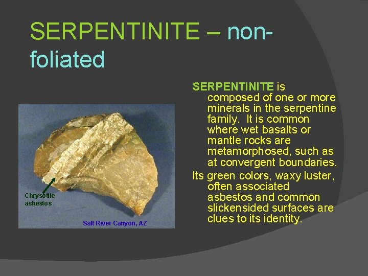 SERPENTINITE – nonfoliated Chrysotile asbestos Salt River Canyon, AZ SERPENTINITE is composed of one