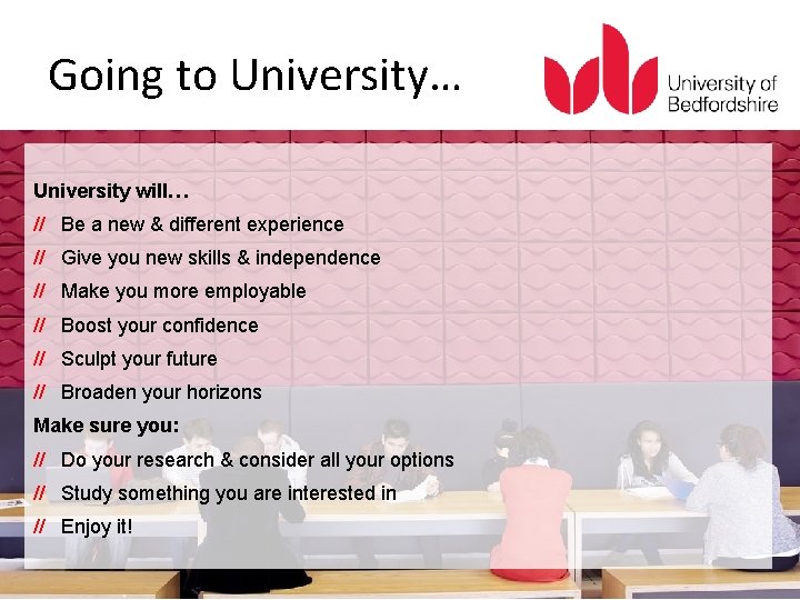 Going to University… University will… // Be a new & different experience // Give