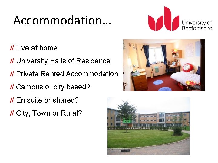 Accommodation… // Live at home // University Halls of Residence // Private Rented Accommodation