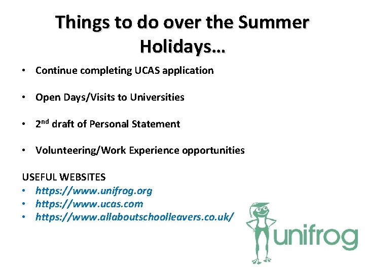 Things to do over the Summer Holidays… • Continue completing UCAS application • Open