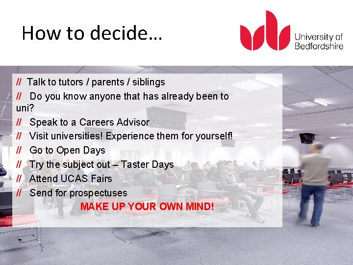 How to decide… // Talk to tutors / parents / siblings // Do you