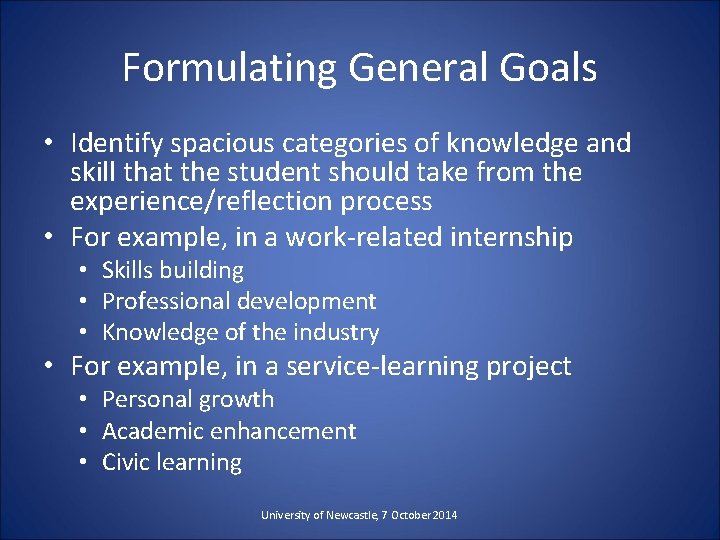 Formulating General Goals • Identify spacious categories of knowledge and skill that the student